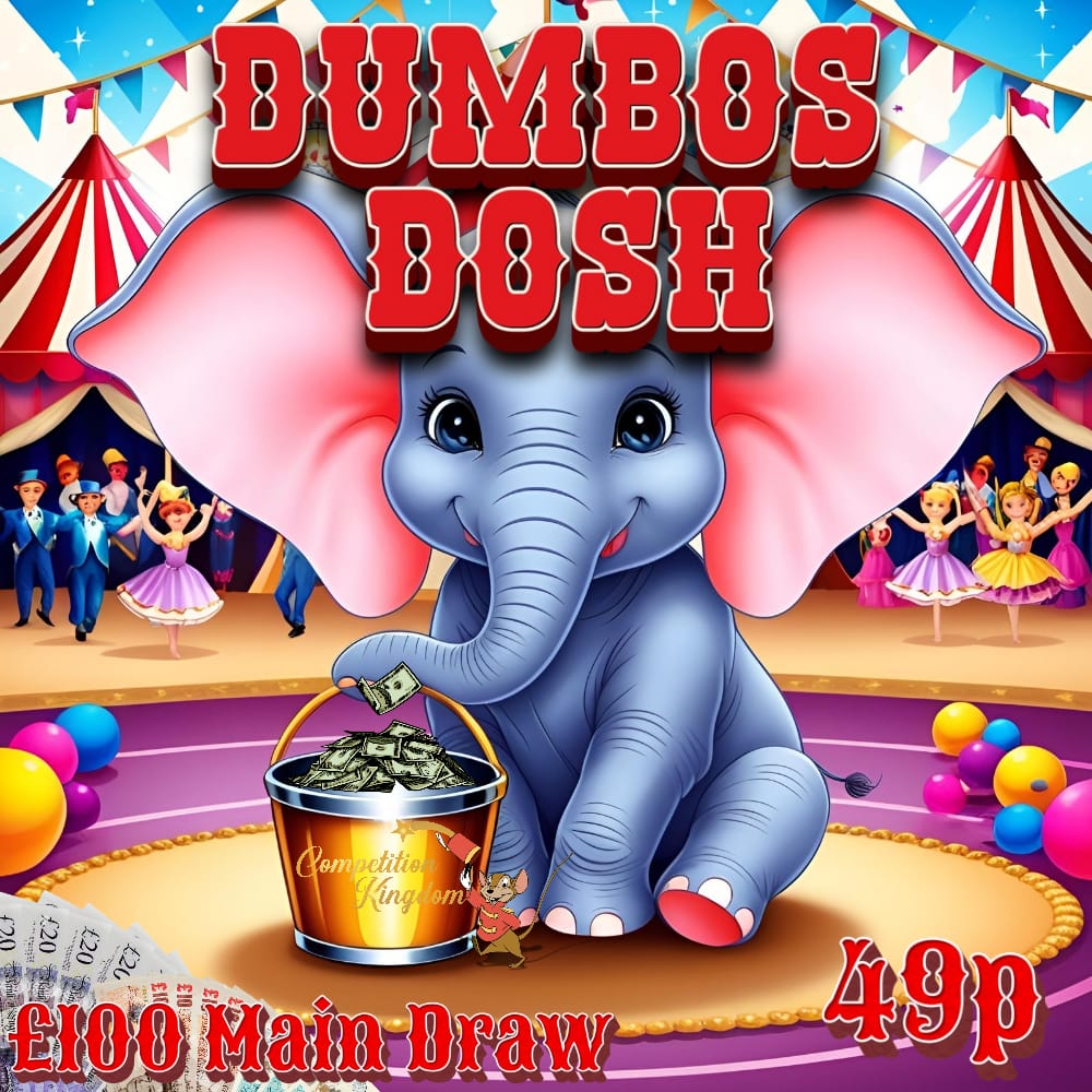DUMBO’S DOSH – £100 MAIN PRIZE