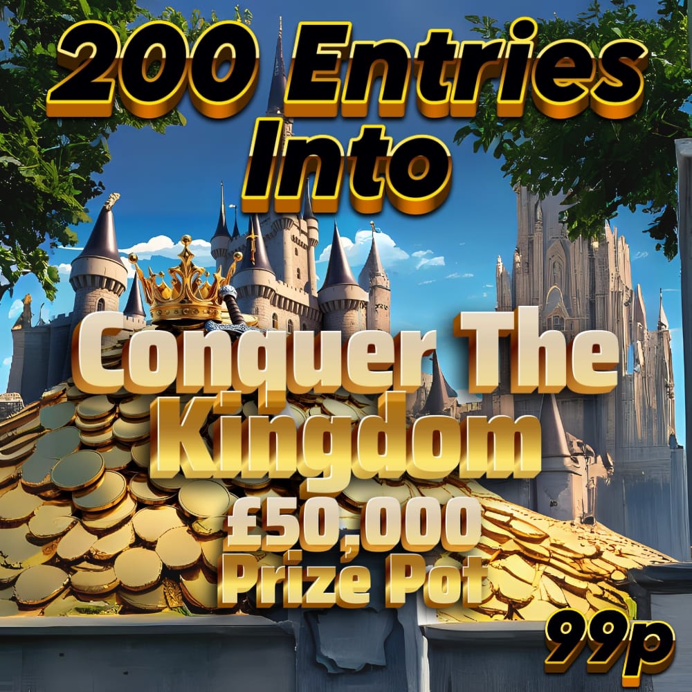 MINI COMP – £50K CONQUER THE KINGDOM