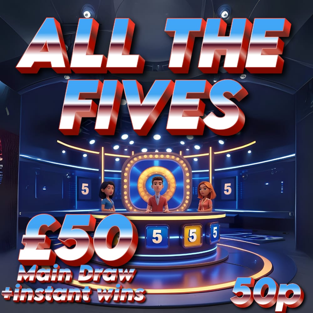 ALL THE FIVES – £50 MAIN PRIZE