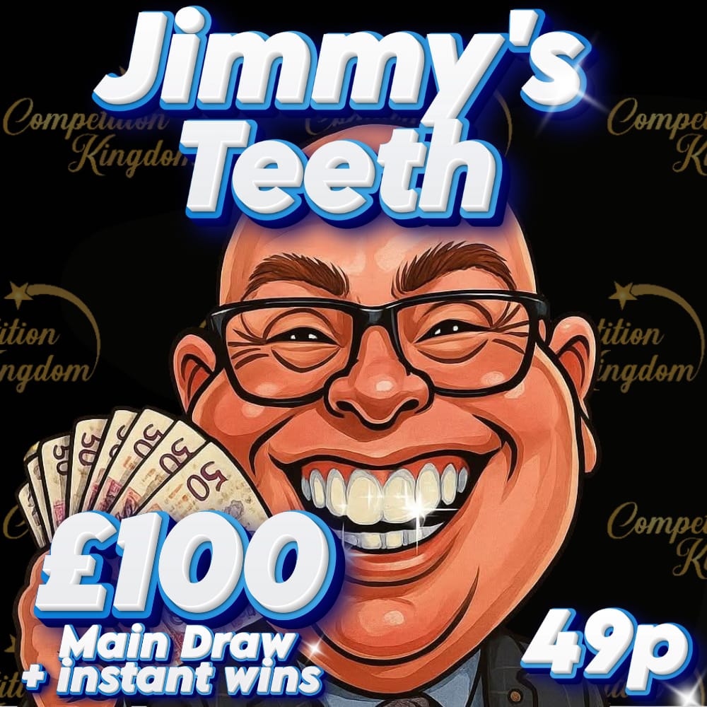 JIMMYS TEETH – £100 MAIN PRIZE
